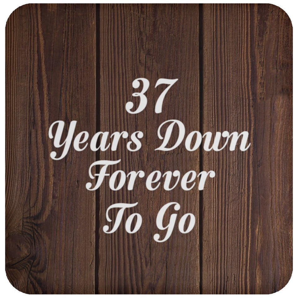 37th Anniversary 37 Years Down Forever To Go - Drink Coaster D