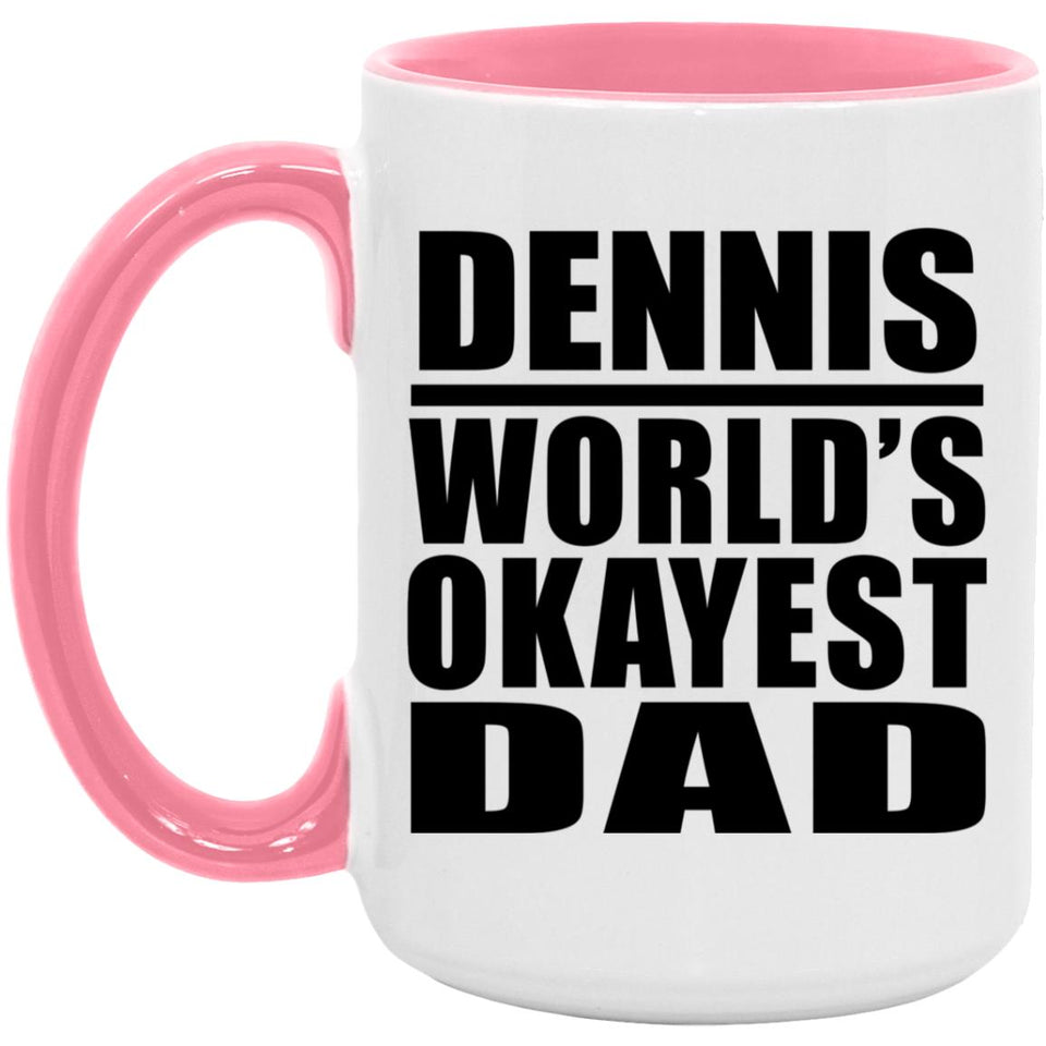 Dennis World's Okayest Dad - 15oz Accent Mug Pink