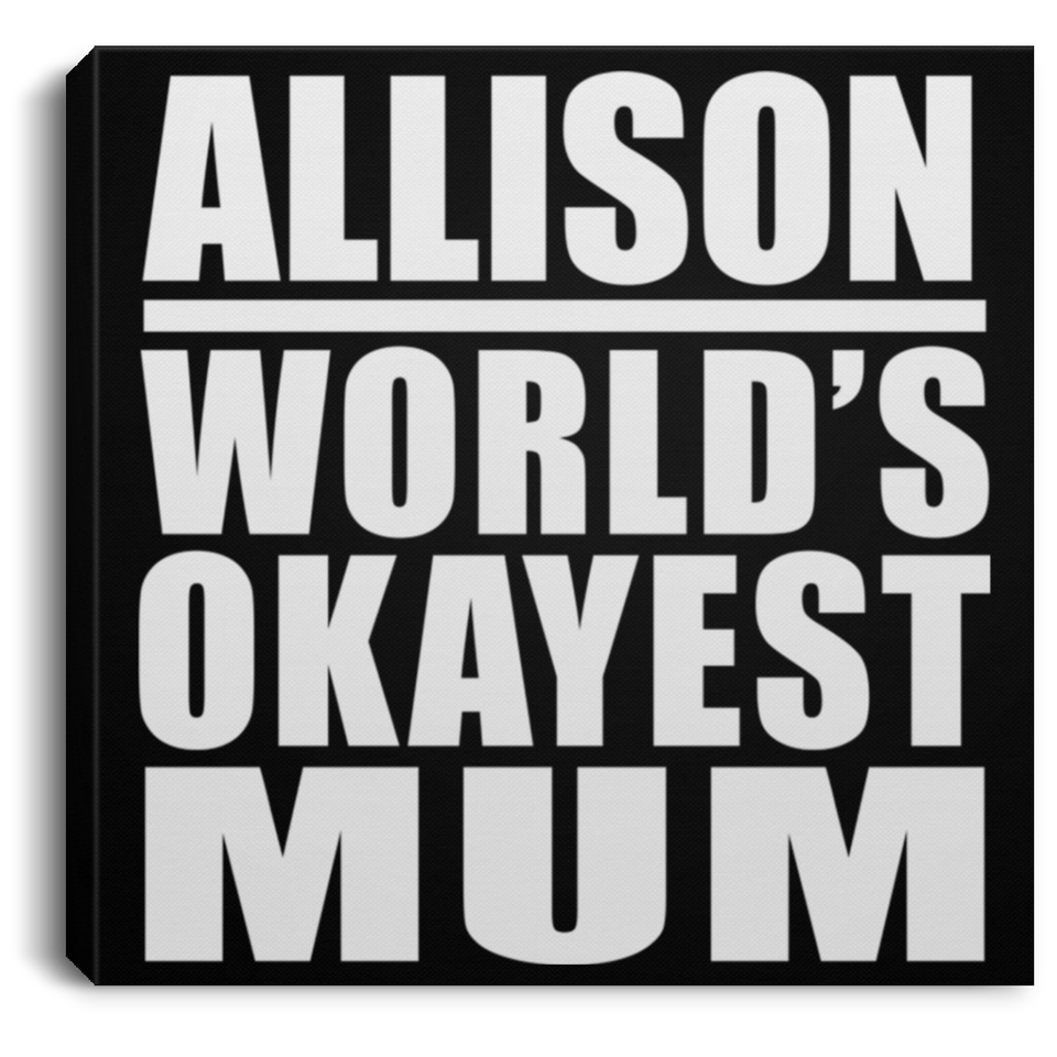 Allison World's Okayest Mum - Canvas Square