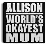 Allison World's Okayest Mum - Canvas Square