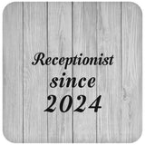 Receptionist Since 2024 - Drink Coaster F