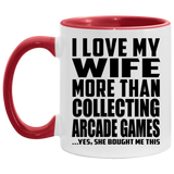I Love My Wife More Than Collecting Arcade Games - 11oz Accent Mug Red