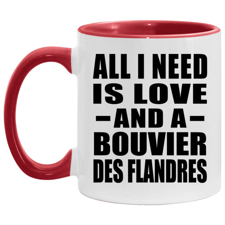 All I Need Is Love And A Bouvier Des Flandres - 11oz Accent Mug Red