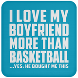 I Love My Boyfriend More Than Basketball - Drink Coaster