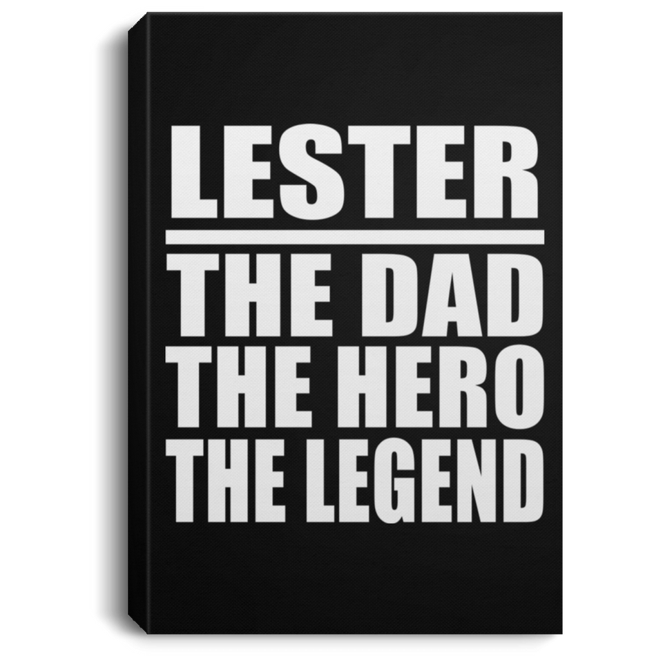 Lester The Dad The Hero The Legend - Canvas Portrait