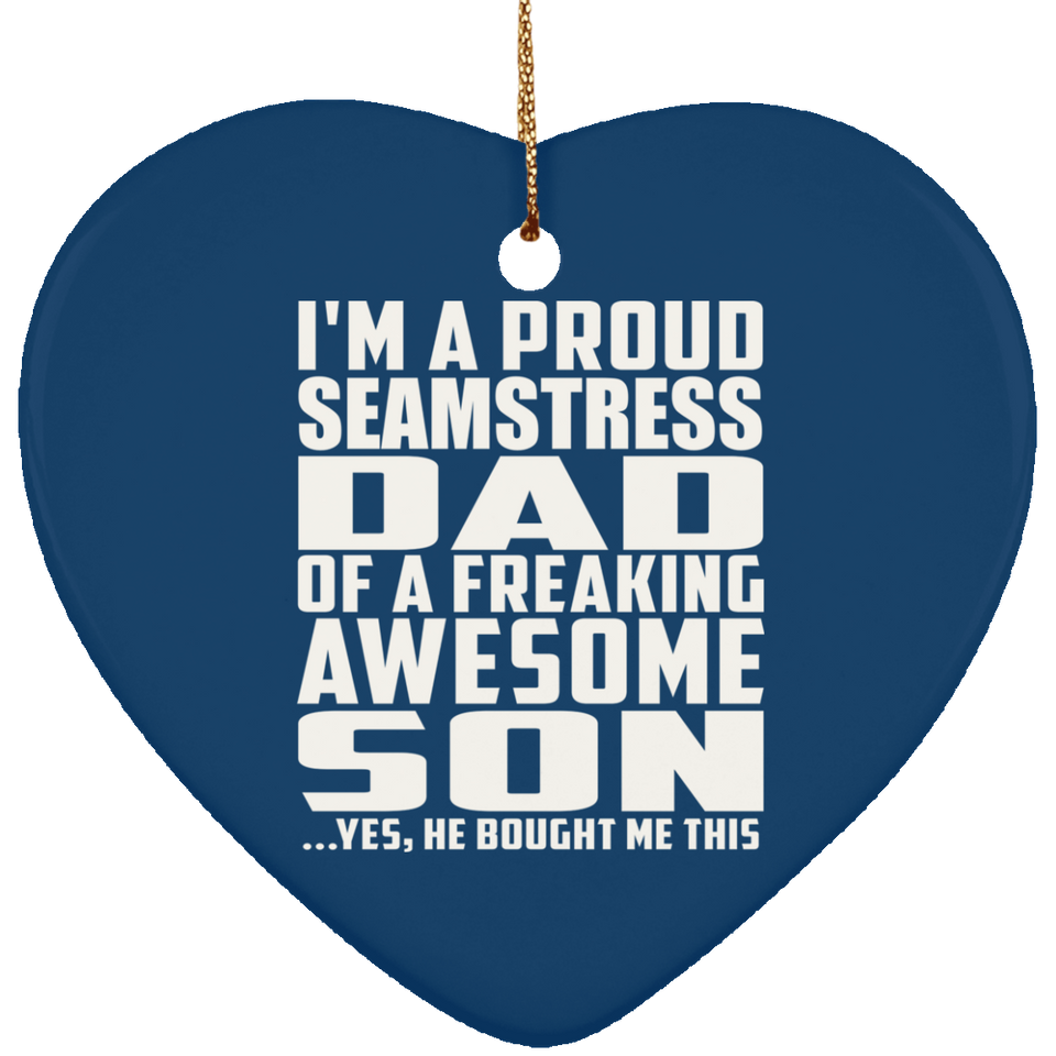 Proud Seamstress Dad Of Awesome Son - Heart Ornament