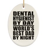 Dental Hygienist By Day World's Best Dad By Night - Oval Ornament