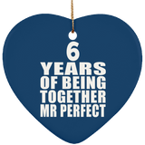 6th Anniversary 6 Years Of Being Mr Perfect - Heart Ornament