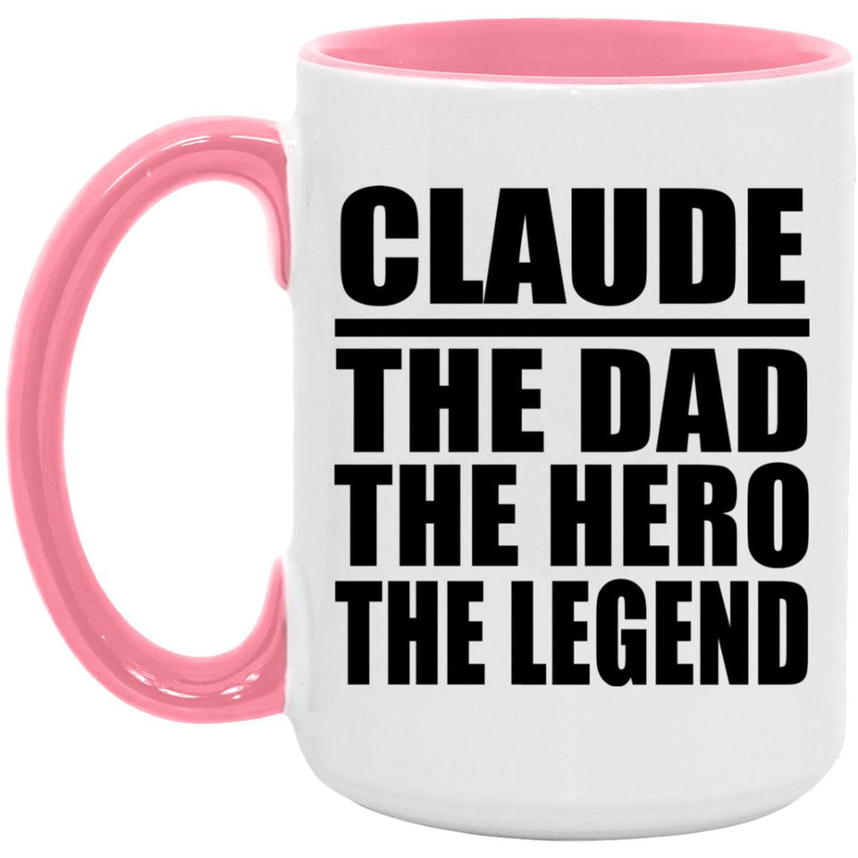 Claude The Dad The Hero The Legend - 15oz Accent Mug Pink