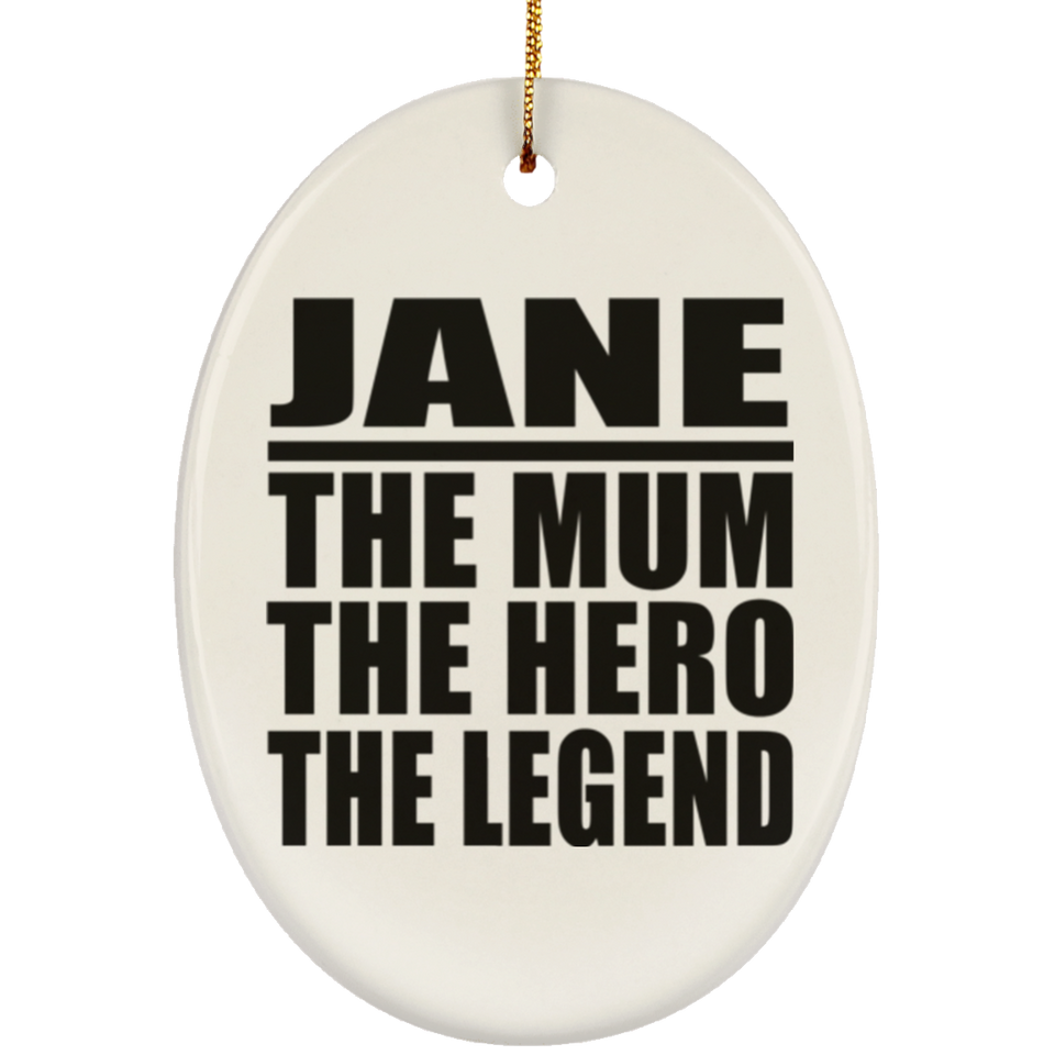 Jane The Mum The Hero The Legend - Oval Ornament
