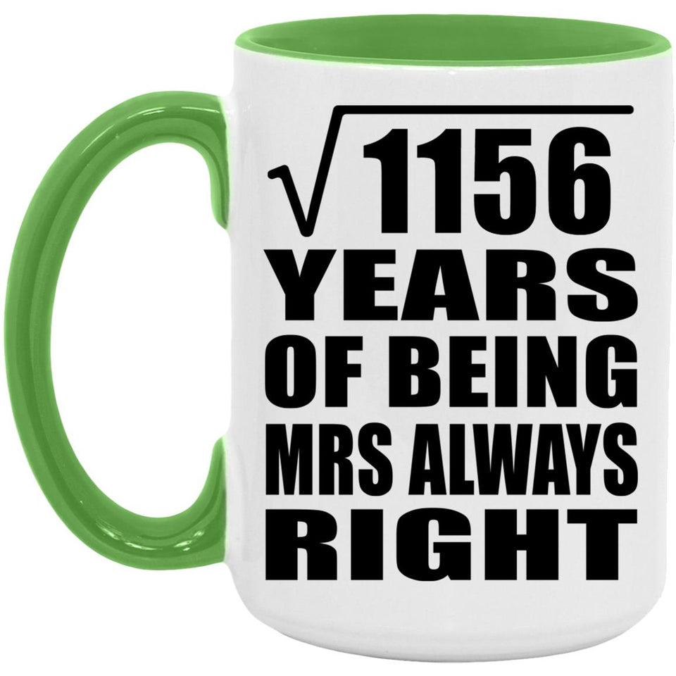 34th Anniversary Square Root of 1156 Years Mrs Always Right - 15oz Accent Mug Green