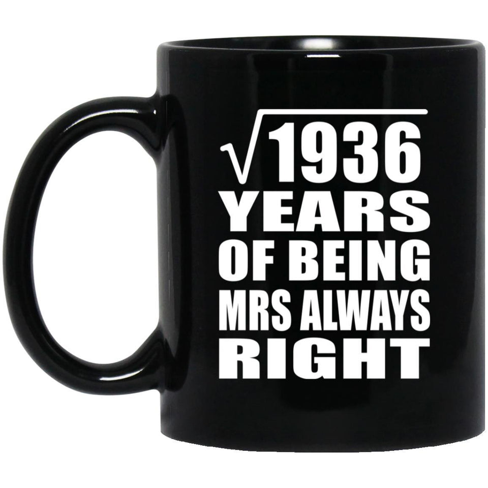 44th Anniversary Square Root of 1936 Years Mrs Always Right - 11oz Coffee Mug Black