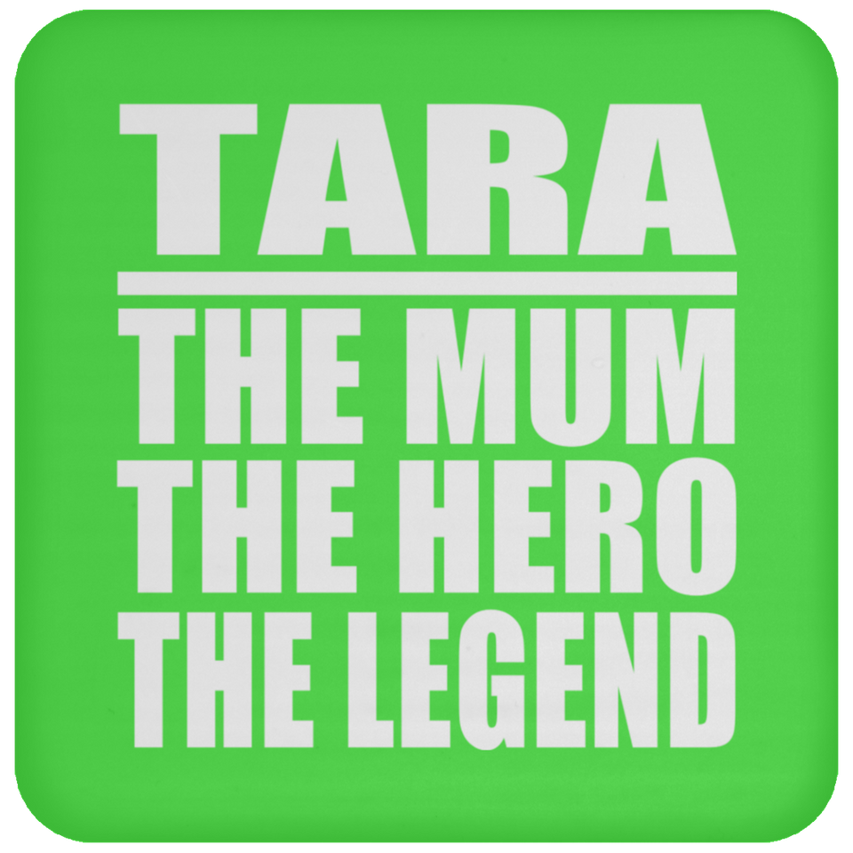 Tara The Mum The Hero The Legend - Drink Coaster