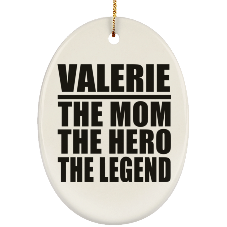 Valerie The Mom The Hero The Legend - Oval Ornament