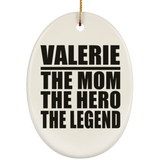Valerie The Mom The Hero The Legend - Oval Ornament