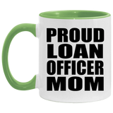 Proud Loan Officer Mom - 11oz Accent Mug Green