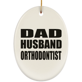 Dad Husband Orthodontist - Oval Ornament