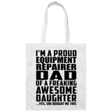 Proud Equipment Repairer Dad Of Awesome Daughter - Tote Bag White