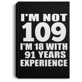 109th Birthday I'm Not 109 I'm 18 With 91 Years Experience - Canvas Portrait