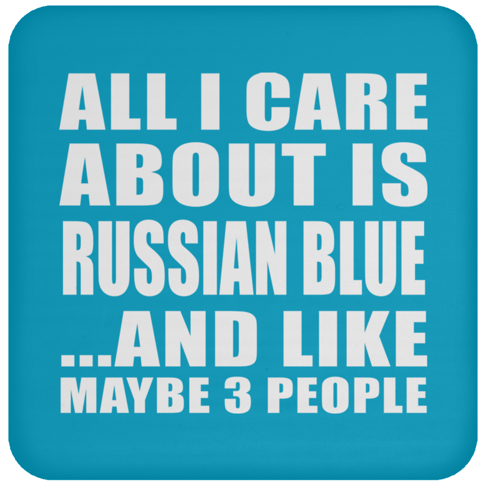 All I Care About Is Russian Blue - Drink Coaster