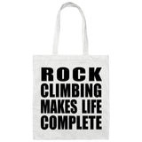 Rock Climbing Makes Life Complete - Tote Bag White