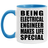 Being Electrical Engineer Makes Life Special - 11oz Accent Mug Blue