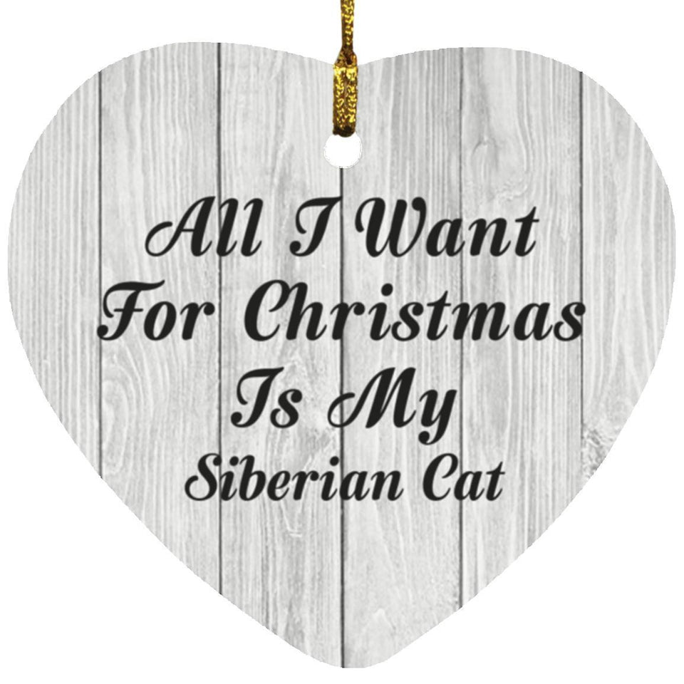 All I Want For Christmas Is My Siberian Cat - Heart Ornament F