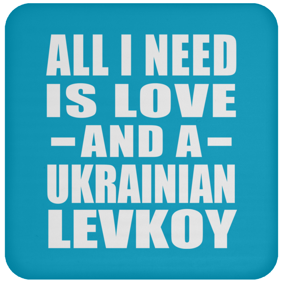 All I Need Is Love And A Ukrainian Levkoy - Drink Coaster