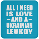 All I Need Is Love And A Ukrainian Levkoy - Drink Coaster