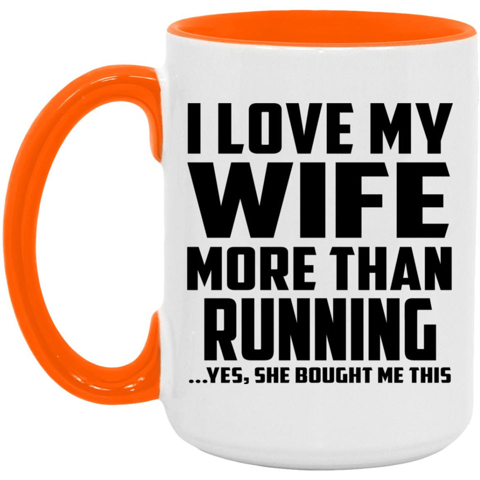 I Love My Wife More Than Running - 15oz Accent Mug Orange