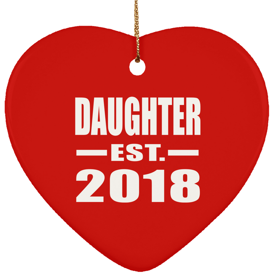 Daughter Established EST. 2018 - Heart Ornament