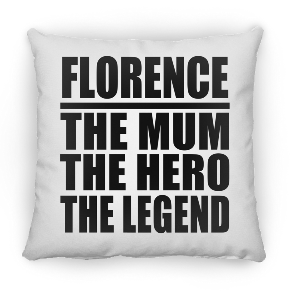 Florence The Mum The Hero The Legend - Throw Pillow