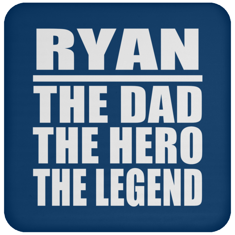 Ryan The Dad The Hero The Legend - Drink Coaster