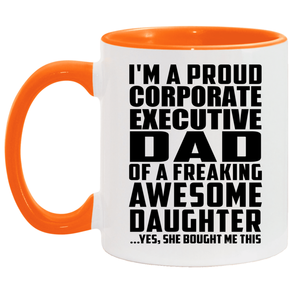 Proud Corporate Executive Dad Of Awesome Daughter - 11oz Accent Mug Orange