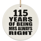 115th Anniversary 115 Years of Being Mrs Always Right - Circle Ornament