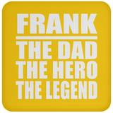 Frank The Dad The Hero The Legend - Drink Coaster