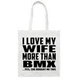 I Love My Wife More Than Bmx - Tote Bag White