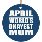 April World's Okayest Mum - Circle Ornament