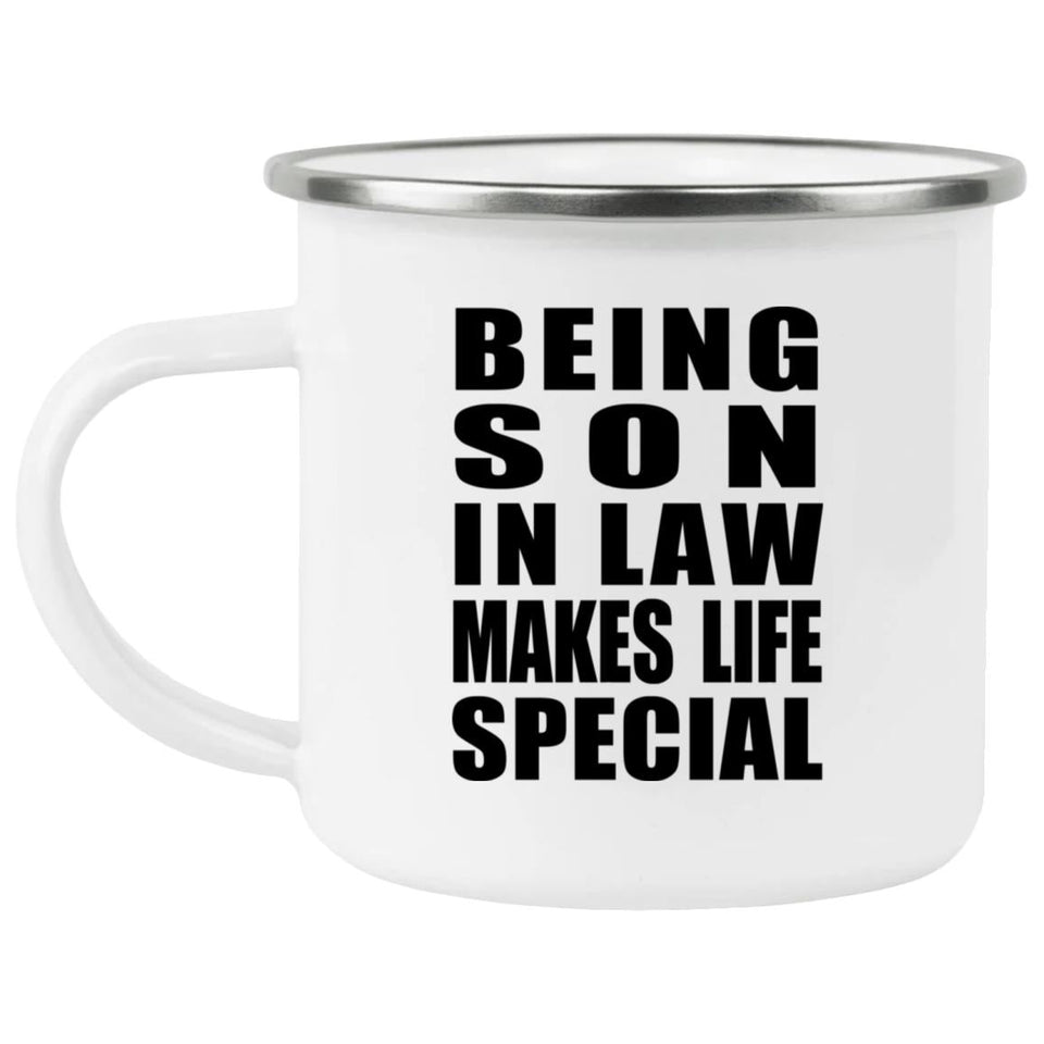 Being Son In Law Makes Life Special - 12oz Camping Mug