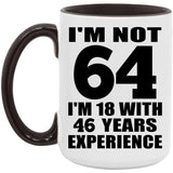 64th Birthday I'm Not 64 I'm 18 With 46 Years Experience - 15oz Accent Mug Black