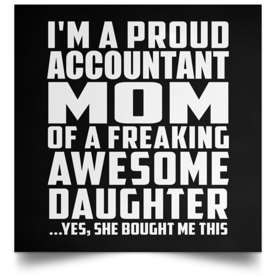Proud Accountant Mom Of Awesome Daughter - Poster Square