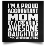Proud Accountant Mom Of Awesome Daughter - Poster Square