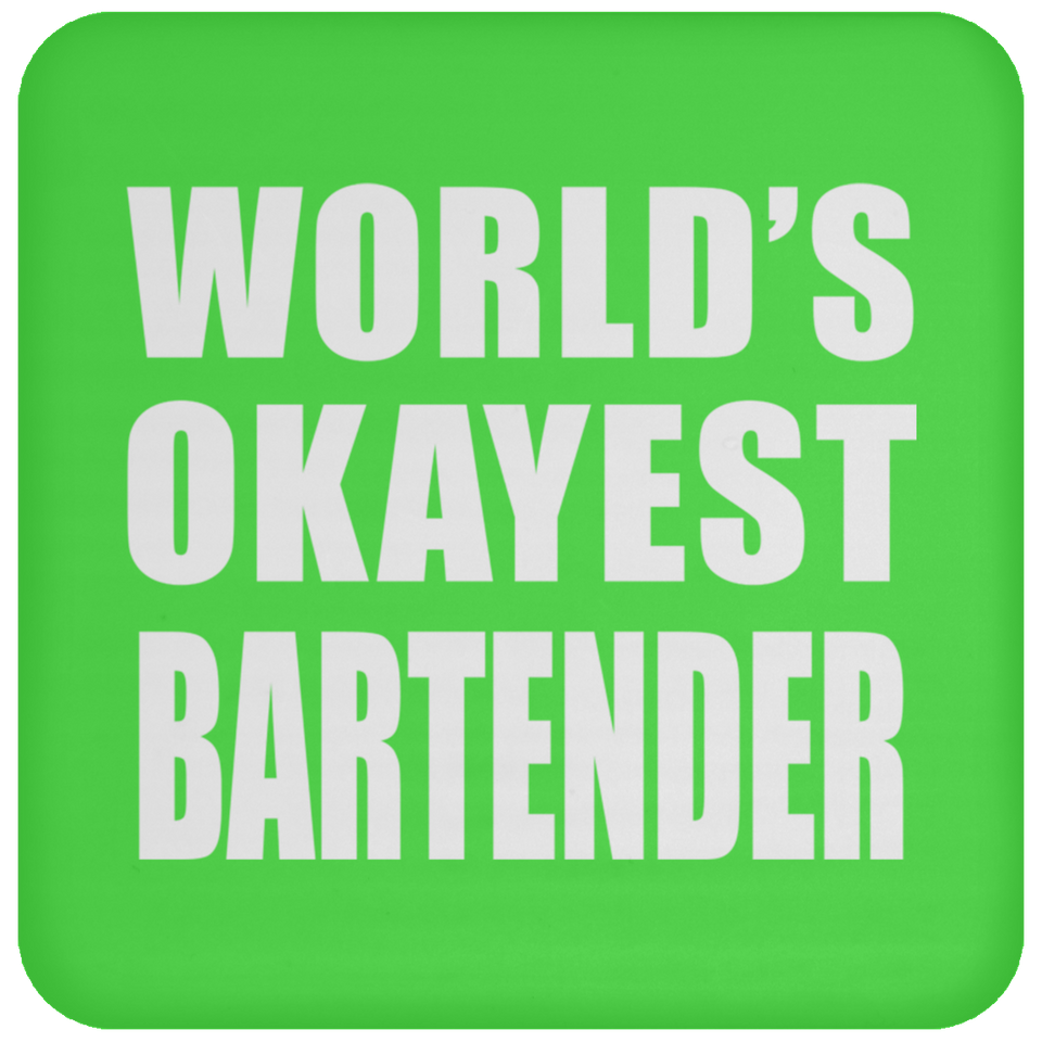 World's Okayest Bartender - Drink Coaster