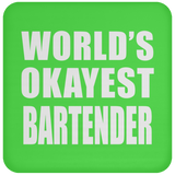 World's Okayest Bartender - Drink Coaster