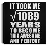 33rd Birthday Took Square Root of 1089 Years To Awesome - Canvas Square