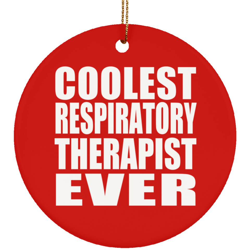Coolest Respiratory Therapist Ever - Circle Ornament