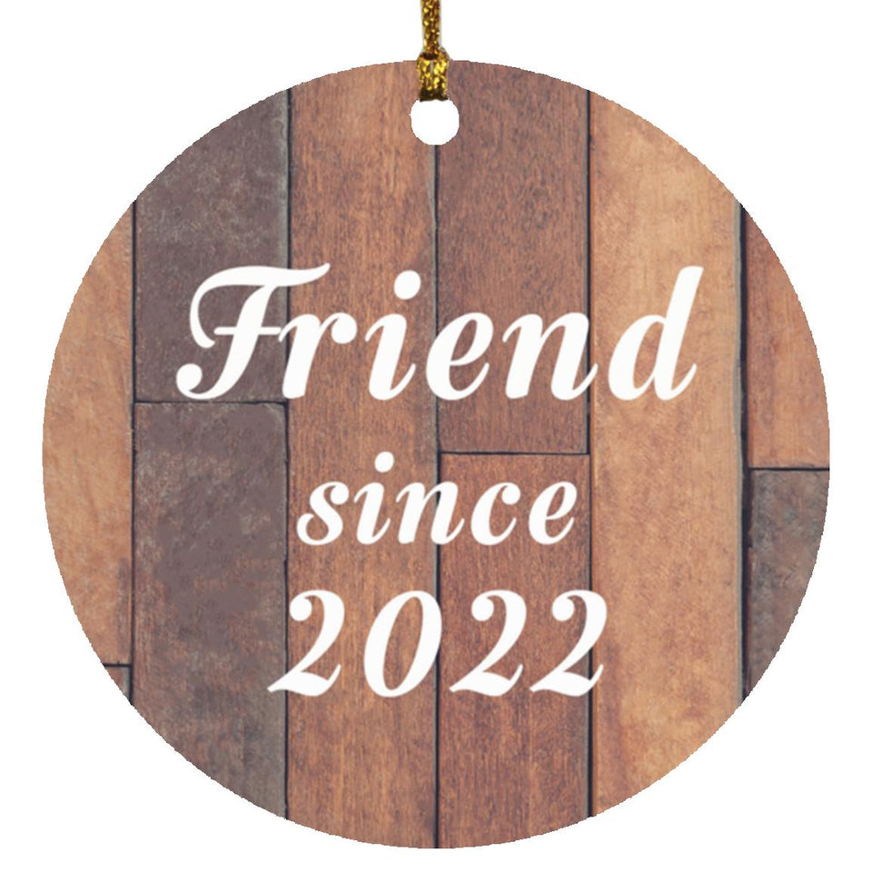 Friend Since 2022 - Circle Ornament E