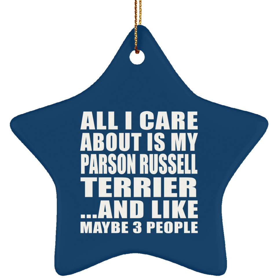 All I Care About Is My Parson Russell Terrier - Star Ornament