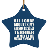All I Care About Is My Parson Russell Terrier - Star Ornament