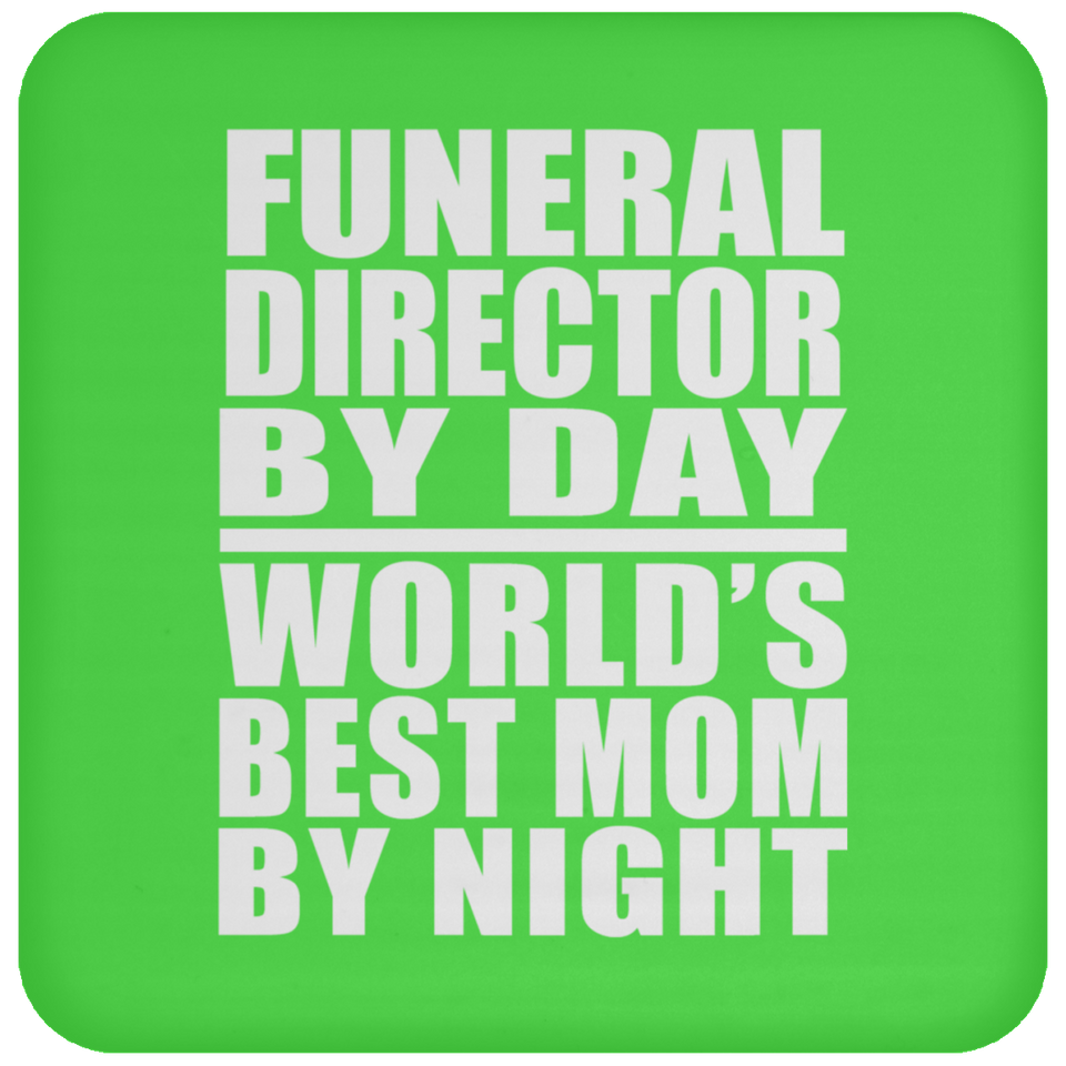 Funeral Director By Day World's Best Mom By Night - Drink Coaster